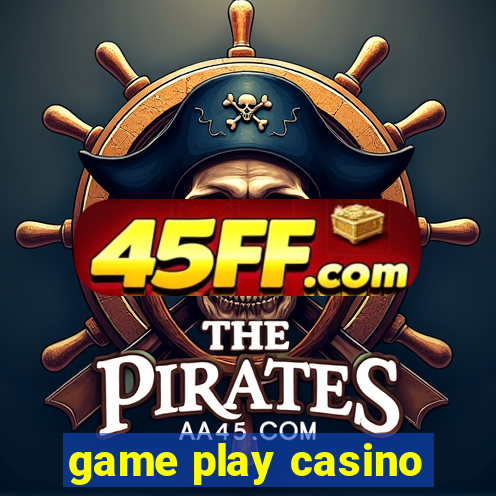 game play casino